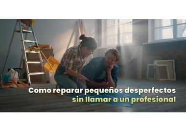 Cómo reparar pequeños desperfectos en casa sin llamar a un profesional