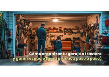 Cómo organizar tu garaje o trastero y ganar espacio (guía práctica paso a paso)