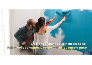 Errores comunes al pintar en casa: los fallos más frecuentes y cómo evitarlos paso a paso